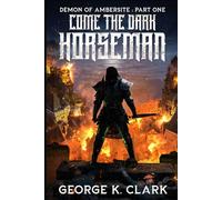 Demon of Ambersite Part One: Come the Dark Horseman