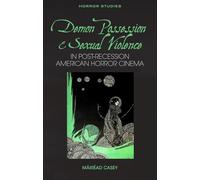Demon Possession and Sexual Violence in Post-Great Recession American Horror Cinema (Horror Studies)