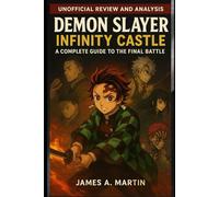 Demon Slayer: Infinity Castle - Unofficial Review and Analysis: A Complete Guide to the Final Battle