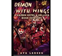 Demon with Wings: A Hazbin Hotel & Helluva Boss OC Story