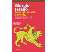Demoni, mostri e prodigi. L'irrazionale e il fantastico nel mondo antico (Universale economica Feltrinelli)
