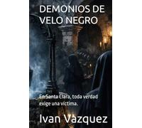 DEMONIOS DE VELO NEGRO: En Santa Clara, toda verdad exige una víctima.