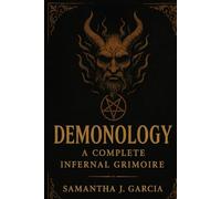 Demonology: A Complete Infernal Grimoire