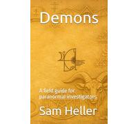 Demons: A field guide for paranormal investigators