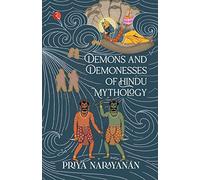 DEMONS AND DEMONESSES OF HINDU MYTHOLOGY