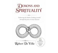 DEMONS AND SPIRITUALITY: Embracing the shadow: Finding yourself through the power of inner demons