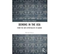 Demons in the USA: From the Anti-Spiritualists to QAnon (Routledge Studies in Religion)