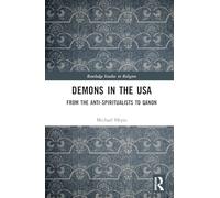Demons in the USA: From the Anti-Spiritualists to QAnon (Routledge Studies in Religion)