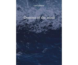 Demons of the mind: A poetry collection for the broken, the healing, the surviving