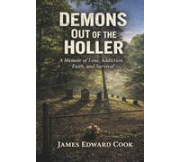 Demons Out of the Holler: A Memoir of Loss, Addiction, Faith, and Survival