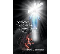 DEMONS, WATCHERS and REPTILIANS: Victory over Darkness