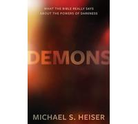 Demons - What the Bible Really Says About the Powers of Darkness