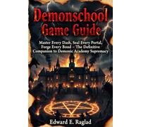 Demonschool Game Guide: Master Every Dash,Seal Every Portal,Forge Every Bond,Companion to Demonic Academy Supremacy