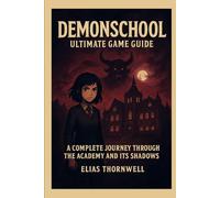 Demonschool Ultimate Game Guide: “A Complete Journey Through the Academy and Its Shadows”