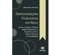 Demonstrações Financeiras em Risco: Como o Supremo Tribunal Federal redesenhou as fronteiras entre o direito tributário e a contabilidade