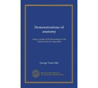 Demonstrations of anatomy: being a guide to the knowledge of the human body by dissection