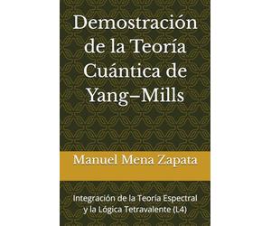 Demostración de la Teoría Cuántica de Yang-Mills: Integración de la Teoría Espectral y la Lógica Tetravalente (L4)