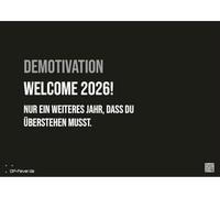 DEMOTIVATION 2026 - dein demotivierender Begleiter - Kalender DIN A3: Nur ein weiteres Jahr, das du überstehen musst! Wandkalender im Format DIN A3 (ca. 42 x 30 cm)!