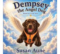 Dempsey the Angel Dog: Based on a True Story