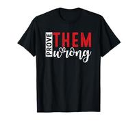 Demuéstrales que están equivocados Mensaje de empoderamiento motivacional Camiseta