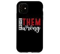 Demuéstrales que están equivocados Mensaje de empoderamiento motivacional Carcasa para iPhone 11