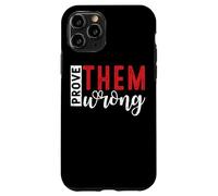 Demuéstrales que están equivocados Mensaje de empoderamiento motivacional Carcasa para iPhone 11 Pro