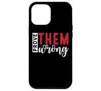 Demuéstrales que están equivocados Mensaje de empoderamiento motivacional Carcasa para iPhone 12 Pro Max