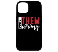 Demuéstrales que están equivocados Mensaje de empoderamiento motivacional Carcasa para iPhone 13