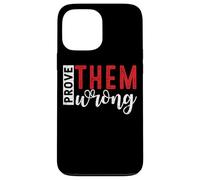 Demuéstrales que están equivocados Mensaje de empoderamiento motivacional Carcasa para iPhone 13 Pro Max
