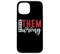Demuéstrales que están equivocados Mensaje de empoderamiento motivacional Carcasa para iPhone 15