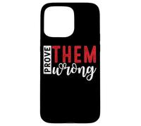 Demuéstrales que están equivocados Mensaje de empoderamiento motivacional Carcasa para iPhone 15 Pro Max