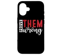 Demuéstrales que están equivocados Mensaje de empoderamiento motivacional Carcasa para iPhone 16