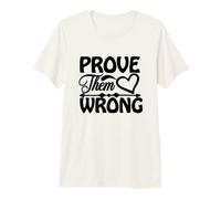 Demuéstrales una Cita Motivacional equivocada Camiseta Premium