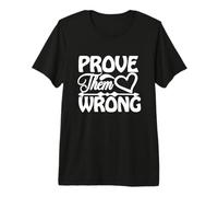 Demuéstrales una Cita Motivacional equivocada Camiseta Premium