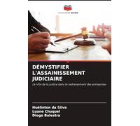 DÉMYSTIFIER L'ASSAINISSEMENT JUDICIAIRE: Le rôle de la justice dans le redressement des entreprises