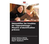 Démystifier les troubles de l'apprentissage : Moyens d'identification précoce