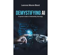 Demystifying AI: A Layman's Guide to Understanding Technology