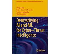 Demystifying AI and ML for Cyber-Threat Intelligence: 43 (Information Systems Engineering and Management, 43)