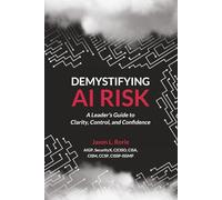 Demystifying AI Risk: A Leader’s Guide to Clarity, Control, and Confidence