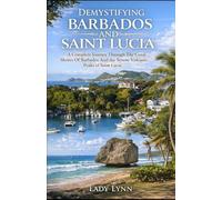 DEMYSTIFYING BARBADOS AND SAINT LUCIA: A Complete Journey Through The Coral Shores Of Barbados And The Serene Volcanic Peaks Of Saint Lucia