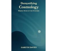 Demystifying Cosmology: Making Sense of the Universe (Demystifying Science)