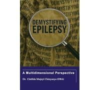 Demystifying Epilepsy: A Multidimensional Perspective