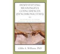 Demystifying Meaningful Coincidences (Synchronicities): The Evolving Self, the Personal Unconscious, and the Creative Process