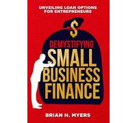 Demystifying Small Business Finance: Unveiling Loan Options for Entrepreneurs