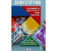DEMYSTIFYING The AI-Powered Job Market For Gen Z & Future Generations (Demystifying Series)