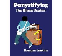 Demystifying the Blues Scales: Unlock the Secrets to the 6-Note Formula For Soulful Improvisation