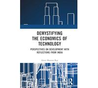 Demystifying the Economics of Technology: Perspectives on Development with Reflections from India