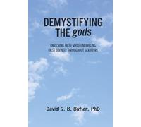 Demystifying The gods: Enriching Faith While Unraveling False Divinity Throughout Scripture