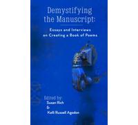Demystifying the Manuscript: Essays and Interviews on Creating a Book of Poems
