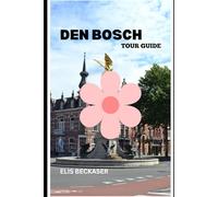Den Bosch Tour Guide: Discover Historic Streets, Local Cuisine, Cultural Landmarks, Festivals, and Scenic Canals